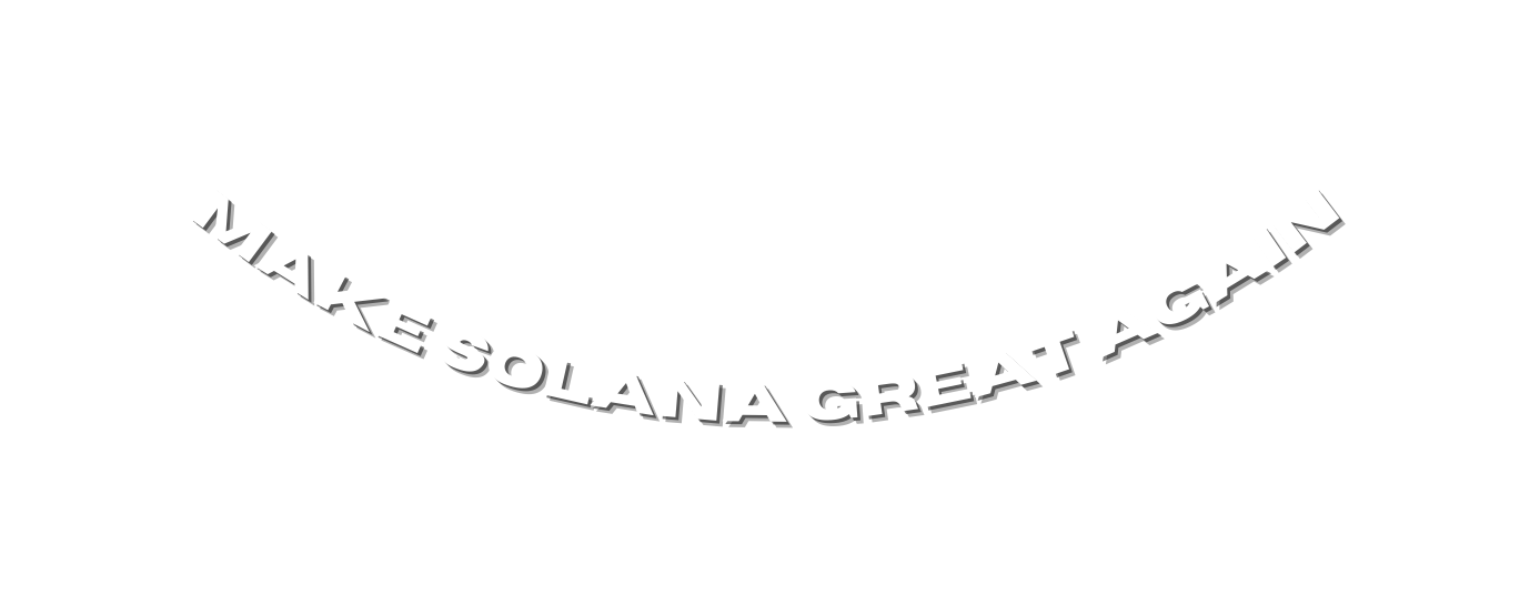 MAKE SOLANA GREAT AGAIN